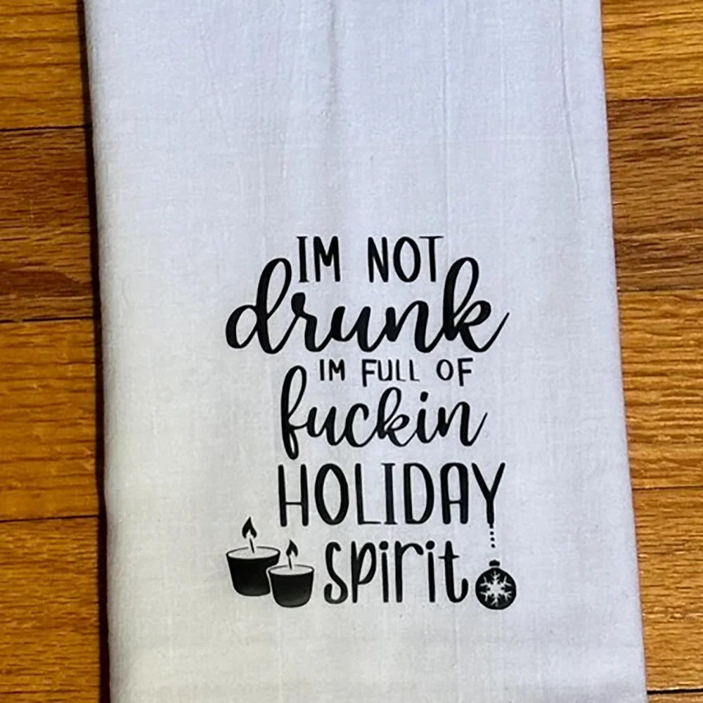 Funny Christmas Tea Towel, “I’m Not Drunk I’m Full of Holiday Spirit” Cotton Kitchen Towel, Humorous Flour Sack Towel for Holiday Home & Dining Decor